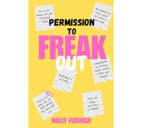 Permission To Freak Out