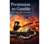 Permission to Gamble: Unless You Call It Investing