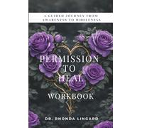 Permission to Heal Workbook Companion: A Guided Journey from Awareness to Wholeness