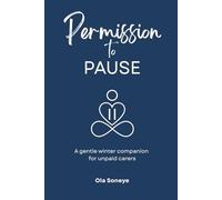 Permission to PAUSE: A gentle winter companion for unpaid carers