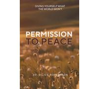 Permission to Peace: Giving Yourself What the World Won't