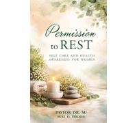 Permission to REST: SELF CARE AND HEALTH AWARENESS FOR WOMEN