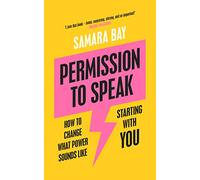 Permission to Speak: How to Change What Power Sounds Like, Starting With You
