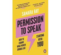 Permission to Speak: How to Change What Power Sounds Like, Starting With You