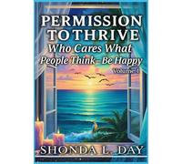Permission to Thrive: Who Cares What People Think - Be Happy