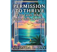 Permission to Thrive: Who Cares What People Think - Be Happy