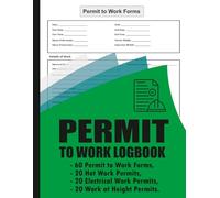 Permit to Work Log Book: Safety Records for Hot Work, Electrical Isolation & Height Work Compliance