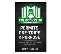 Permits, Pre-Trips & Purpose: How the Road to a CDL Teaches the Road to Life