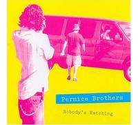 Pernice Brothers - Nobody's Watching/Nobody's Listening