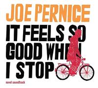 Pernice, Joe - It Feels So Good When I Stop (Novel Soundtrack)