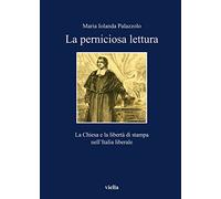 Perniciose letture. La Chiesa e la libertà di stampa nell'Italia liberale