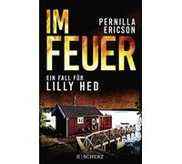 Pernilla Ericson Im Feuer: Ein Fall für Lilly Hed. Der brandheiße Be (Tascabile)
