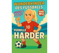 Pernille Harder - Buch/Fußballbuch Kinder: Die Kinder-Biografie des Fußballstars aus Dänemark: Geschenk für Kinder von 5 bis 12 Jahren - zum Vorlesen, Lesen lernen & als Biografie-Vorbild für junge Fußballfans