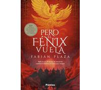 Pero el fénix vuela