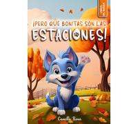 Pero qué bonitas son las estaciones: Libro infantil ilustrado