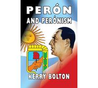Peron and Peronism - Bolton Kerry