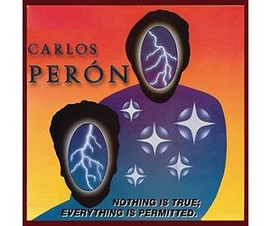 Peron Carlos - Nothing Is True Everything Is Permi