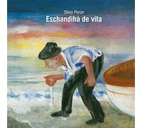 Peron Silvio - Eschandihà De Vita - Storie Di Personaggi Delle Valli Occitane