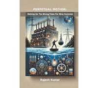 Perpetual Motion: Barking Up The Wrong Trees For Nine Centuries