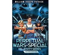 Perpetual Wars: Special Relativity Series - The Infiltrators