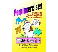 Perplexercises: Puzzles to Keep Your Mind Young and Agile