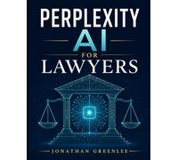 Perplexity AI for Lawyers: A Practical Guide to AI-Powered Legal Research, Writing, and Client Work