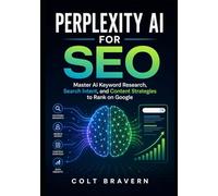 Perplexity AI for SEO: Master AI Keyword Research, Search Intent, and Content Strategies to Rank on Google