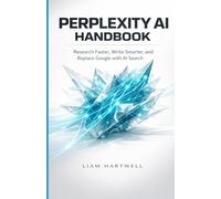 Perplexity AI Handbook: Research Faster, Write Smarter, and Replace Google with AI Search