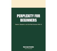 Perplexity for Beginners: Search, Research, and Get Real Answers With AI