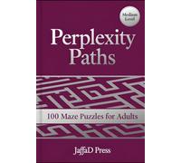Perplexity Paths: 100 Engaging Maze Challenges for Discovery, Relaxation, and Lasting Puzzle Enjoyment