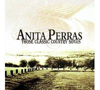 Perras, Anita - Those Classic Country Songs