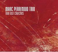 Perrenoud, Marc Trio - Two Lost Churches