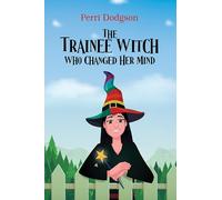 Perri Dodgson The Trainee Witch Who Changed Her Mind (Tascabile)