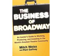 Perri Gaffney Mitch Weiss The Business of Broadway (Tascabile)