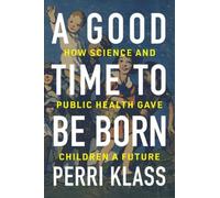 Perri Klass A Good Time to Be Born (Copertina rigida)