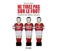 Perri-P Ne tirez pas sur le foot - Contre les idées reçues (Tascabile)