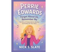 PERRIE EDWARDS: Forget About Us, Remember Me: The Story of Independence, Identity, and Finding Her Own Voice.(Biography For Kids)