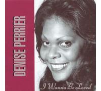 Perrier, Denise - I Wanna Be Loved