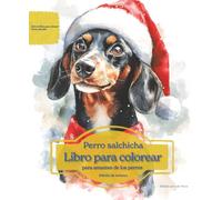 Perro salchicha: Libro para colorear para amantes de los perros - Edición de invierno