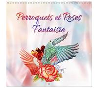 Perroquets et Roses Fantaisie (Calendrier mural carré 2026 30x30 cm) Calendrier double avec une page pour vos prises de notes: Dessins au crayon de couleur