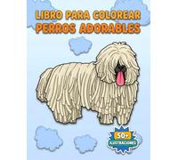 Perros Adorables: Libro de Colorear: Más De 50 Hermosos Diseños. Fomenta La Creatividad Y Reduce El Estrés En Niños, Adolescentes Y Adultos Principiantes