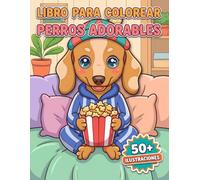 Perros Adorables: Libro de Colorear: Más De 50 Ilustraciones Únicas De Alta Calidad. Regalo Perfecto De Cumpleaños O Fiestas Dirigido A Niños Y Adolescentes