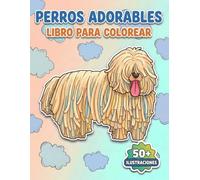 Perros Adorables: Libro de Colorear: Una Colección Única Con Más De 50 Ilustraciones De Alta Calidad. El Mejor Obsequio De Cumpleaños Y Vacaciones