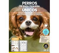 Perros de Raza Pequeña - Únicos: 30 Razas en Doble Página | Una a Color y Una para Colorear