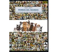 PERROS DEL MUNDO: Guía ilustrada de todas las razas de la A a la Z