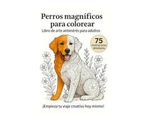 Perros magníficos para colorear: Libro de arte antiestrés para adultos