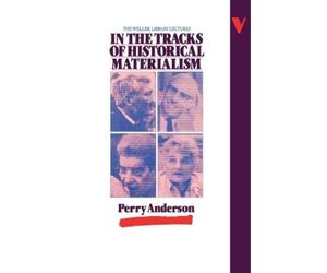 Perry Anderson In the Tracks of Historical Materialism (Tascabile)