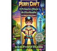 Perry Craft: O Primeiro Bloco de Pixelândia: Coleção não Oficial de MineCraft