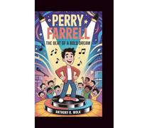 PERRY FARRELL: The Beat of a Bold Dream