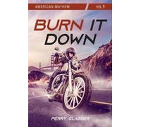 Perry Glasser Burn It Down (Tascabile) American Mayhem